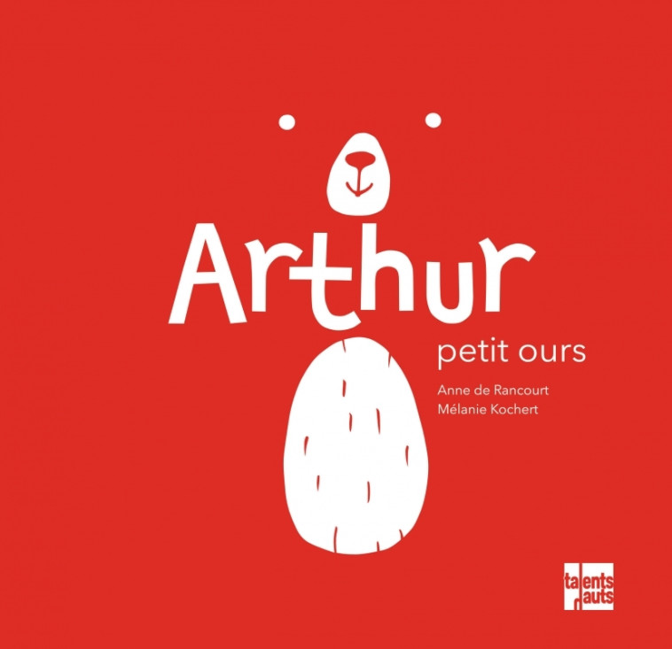 Arthur Petit Ours - Anne DE RANCOURT, Mélanie KOCHERT - TALENTS HAUTS