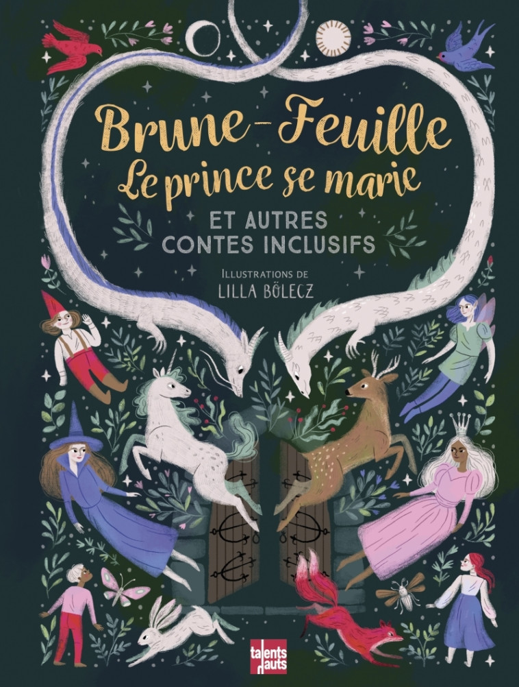 Brune-Feuille, le prince se marie et autres contes inclusifs - Lilla BÖLECZ, Collectif Collectif, Chantal PHILIPPE, Joëlle Dufeuilly, Cécile A.HOLDBAN - TALENTS HAUTS