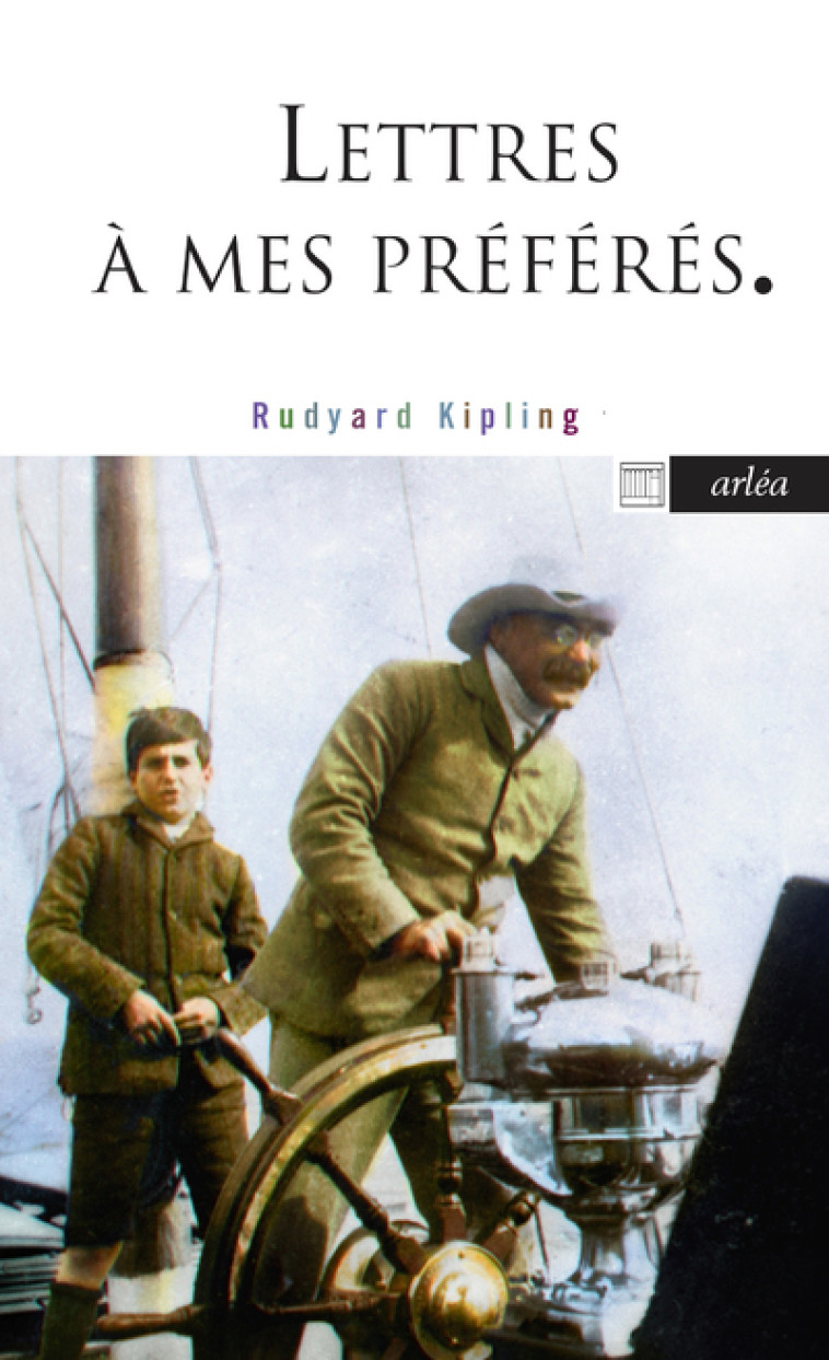 Lettres à mes petits préférés - Lettres inédites et délicieuses à ses enfants - Rudyard Kipling, Thierry Gillyboeuf - ARLEA