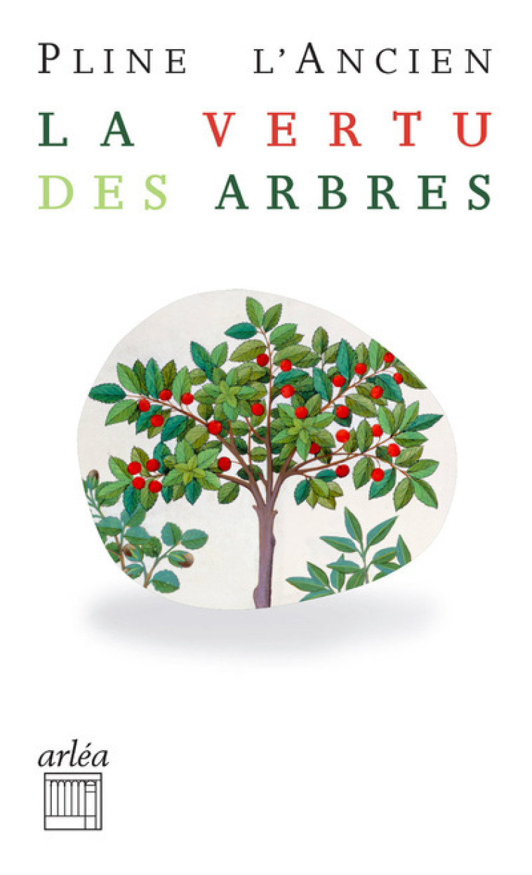 La vertu des arbres - N° 50 - Pline l'Ancien Pline l'Ancien, François Rosso - ARLEA