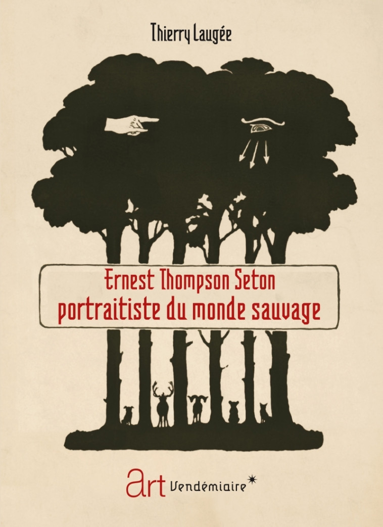 Ernest Thompson Seton, portraitiste du monde sauvage - Thierry Laugée - VENDEMIAIRE