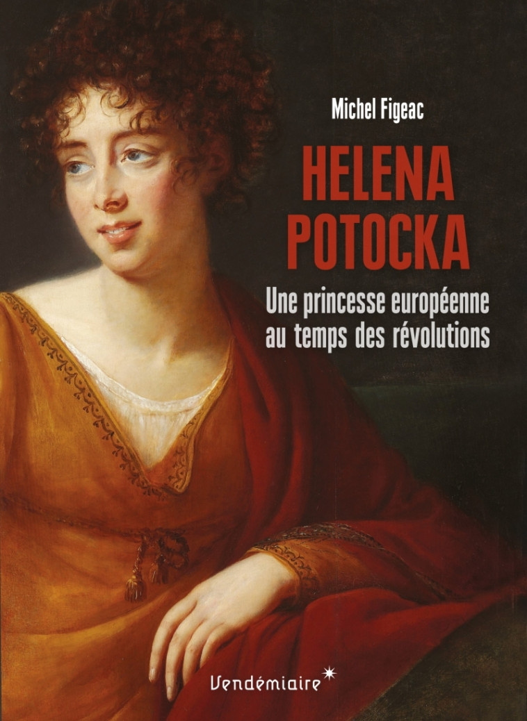 Helena potocka - une aristocrate europeenne au temps des - Michel Figeac - VENDEMIAIRE