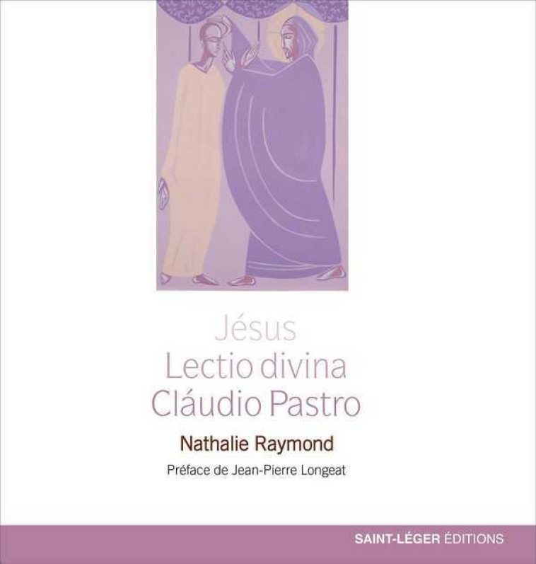 Jésus, Lectio divina - Claudio Pastro - Nathalie RAYMOND - SAINT LEGER