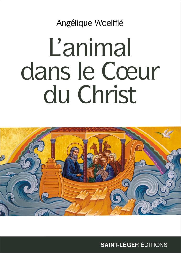 L'animal dans le Coeur du Christ - Angélique Woelfflé - SAINT LEGER