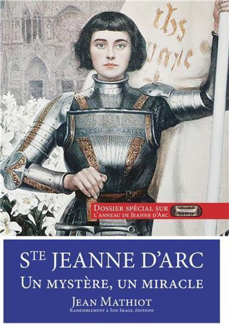 Sainte Jeanne d'Arc, un mystère, un miracle - L359 - Jean Mathiot - RA IMAGE