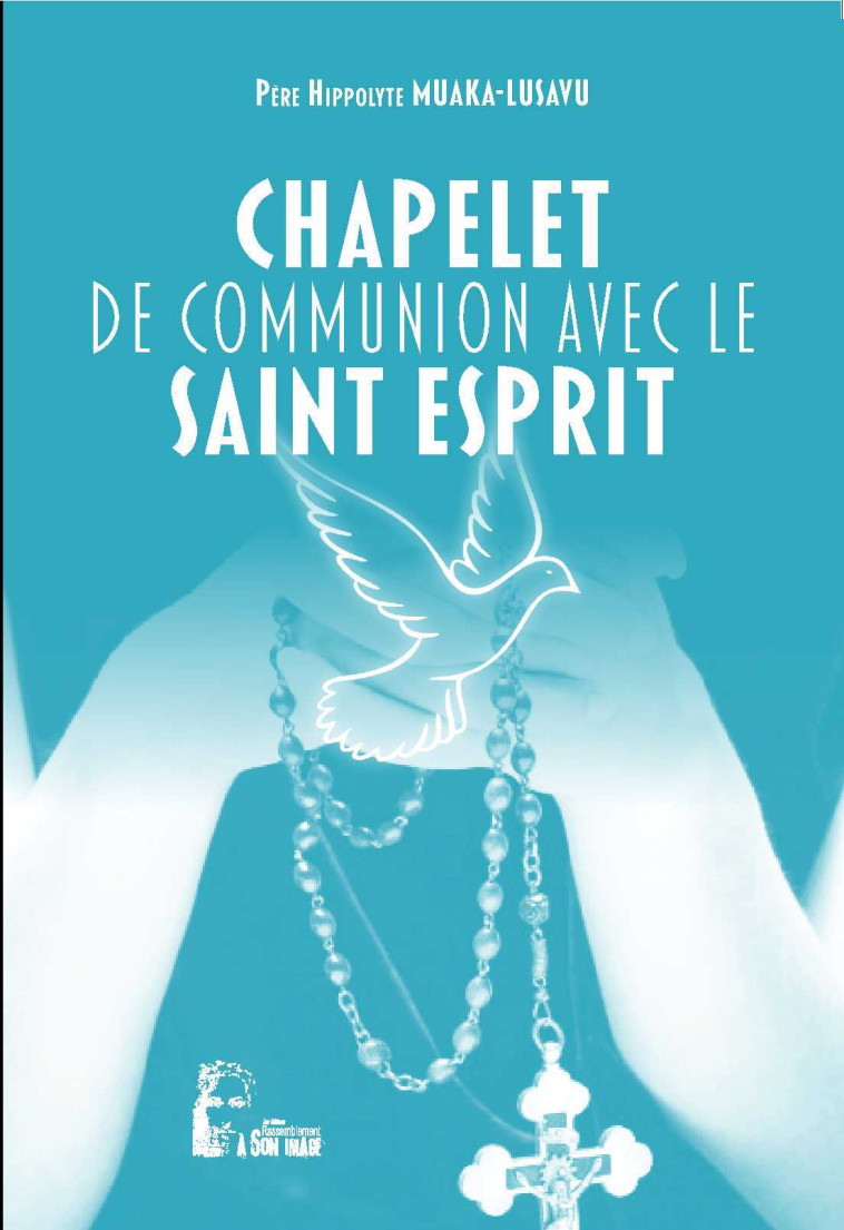 Chapelet de communion avec le saint esprit - L5015 - Hippolyte Muaka Lusavu,  Muaka Lusavu Hippolyte - RA IMAGE