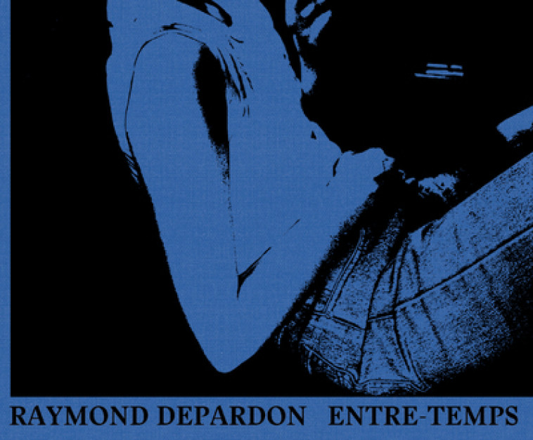 Entre-temps - Raymond Depardon, Serge Toubiana - XAVIER BARRAL