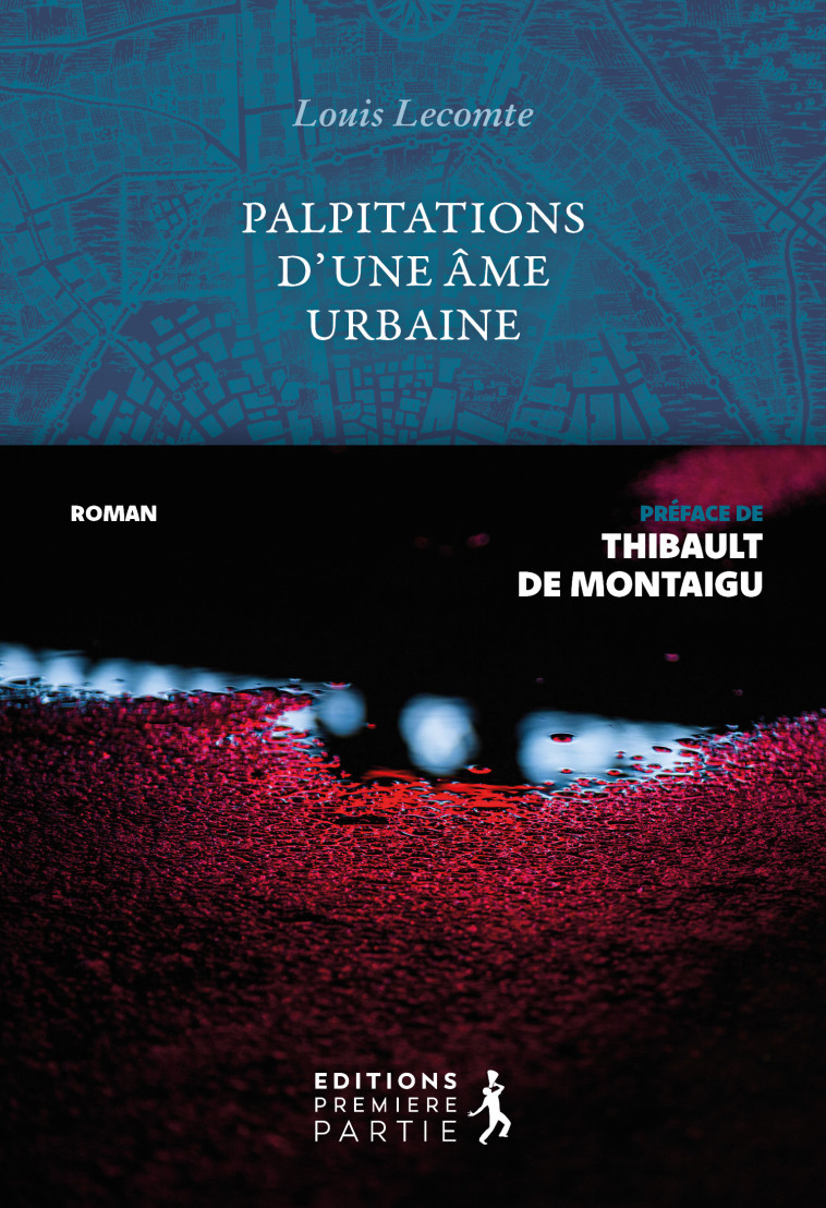 Palpitations d'une âme urbaine - Louis Lecomte,  de Montaigu Thibault (pref), Thibault De Montaigu - PREMIERE PARTIE