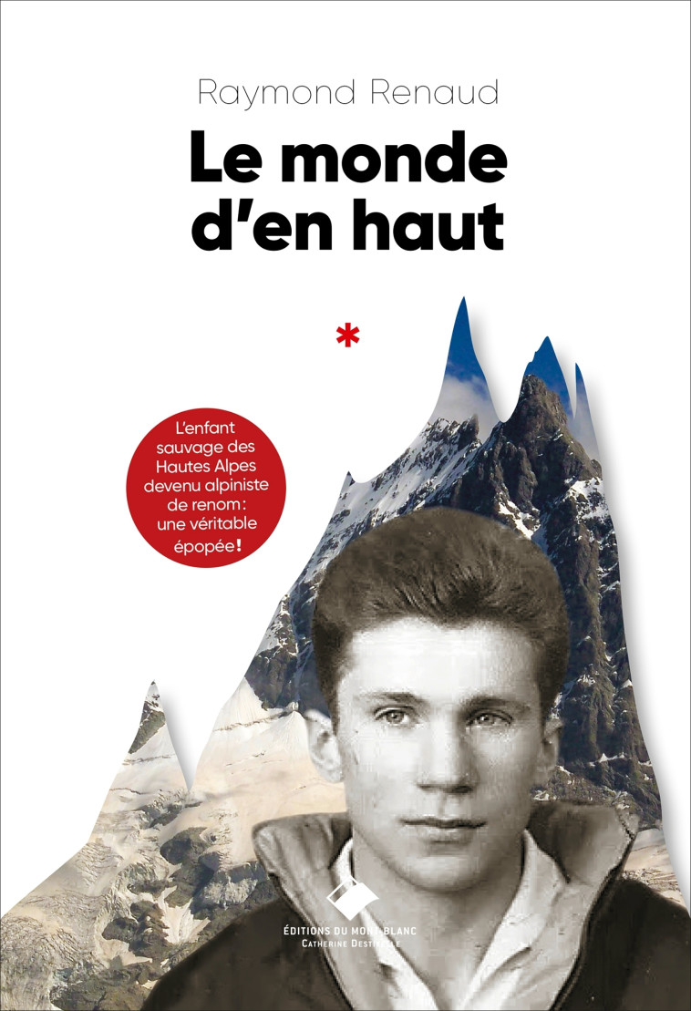 le monde d'en haut - Raymond Renaud Raymond Renaud - MONT BLANC ED