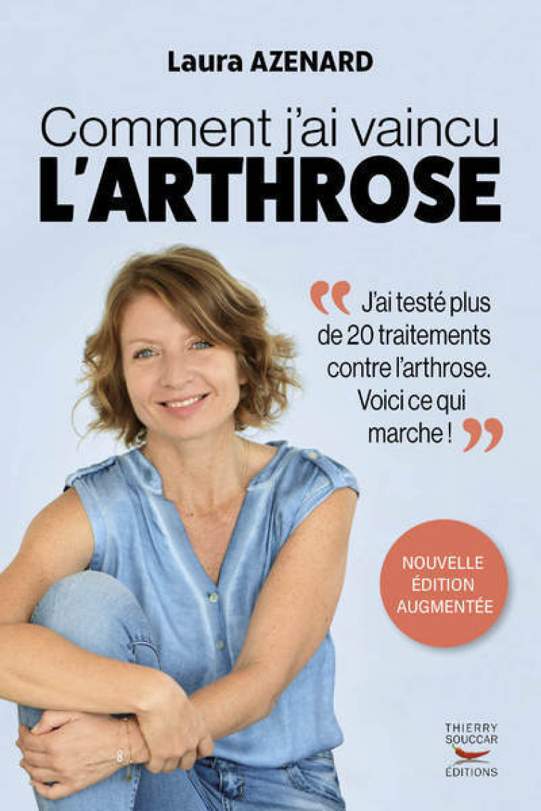 Comment j'ai vaincu l'arthrose - Laura Azenard - THIERRY SOUCCAR