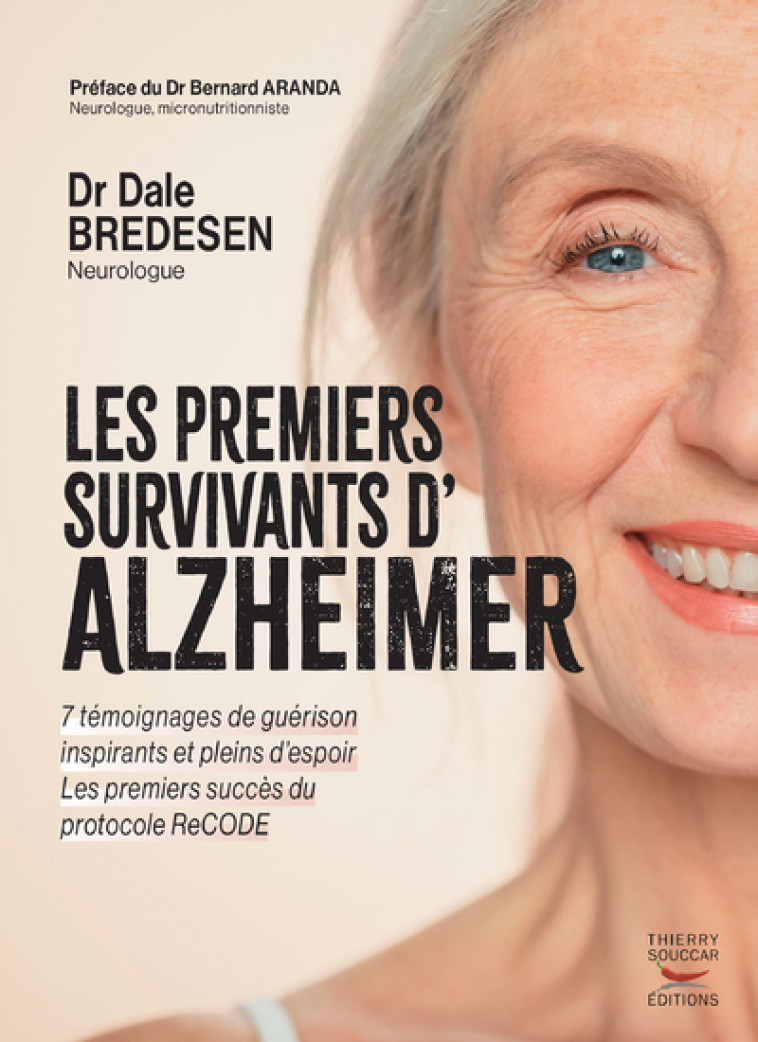 Les premiers survivants d'alzheimer - des temoignages de guerison inspirants e - Bernard Aranda, Dale Bredesen - THIERRY SOUCCAR