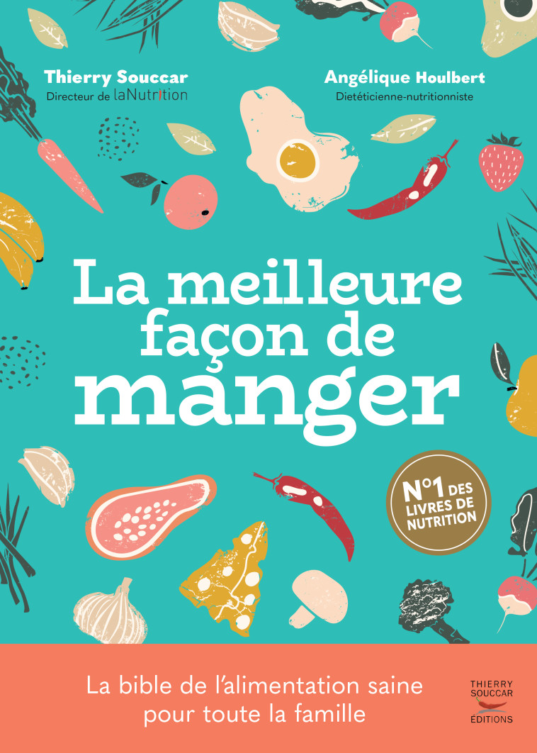 La meilleure façon de manger - 3ème édition - Thierry Souccar, Angélique Houlbert - THIERRY SOUCCAR