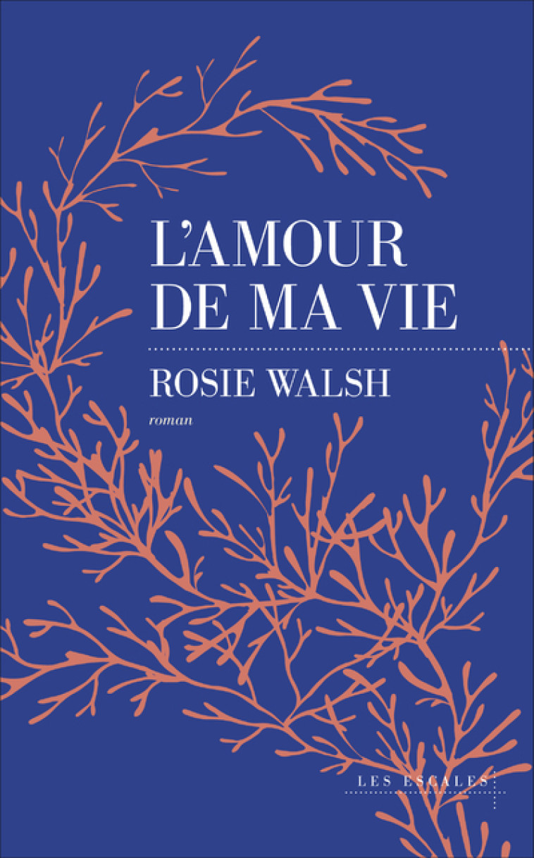 L'amour de ma vie - Rosie Walsh, Caroline Bouet - LES ESCALES