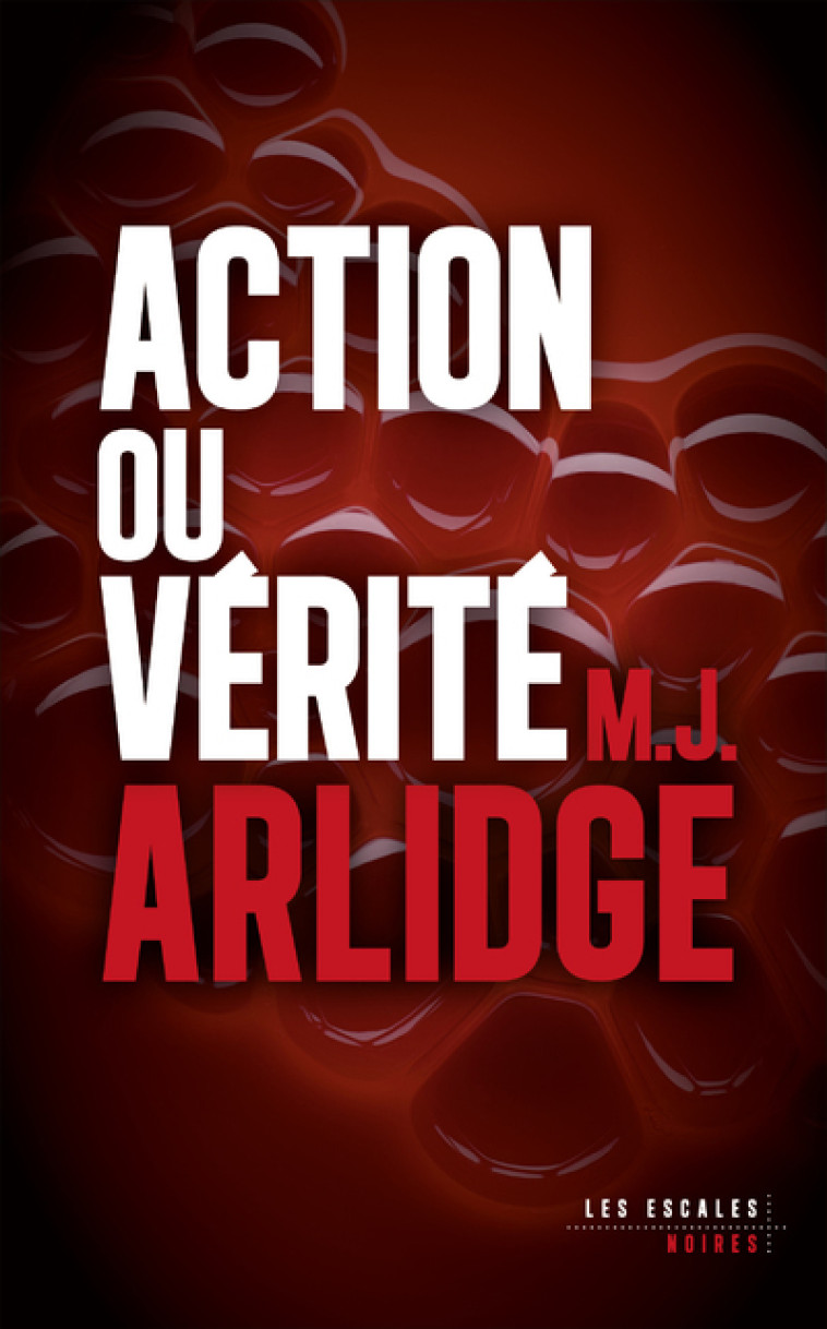 Action ou vérité - M. J. Arlidge, Severine Quelet - LES ESCALES