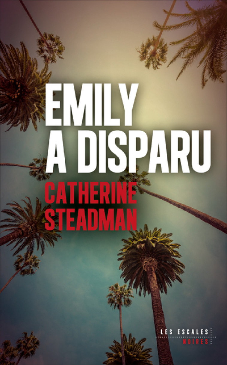 Emily a disparu - Catherine Steadman, Severine Quelet - LES ESCALES