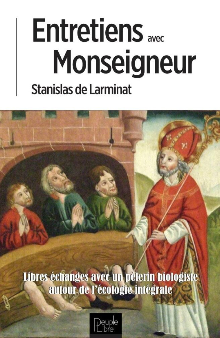 Entretiens avec Monseigneur - Stanislas de Larminat - PEUPLE LIBRE