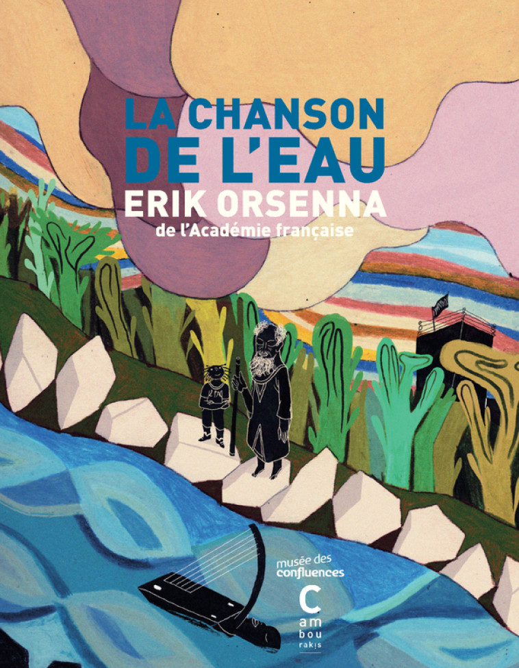 La Chanson de l'eau - Erik Orsenna, Maya Mihindou - CAMBOURAKIS