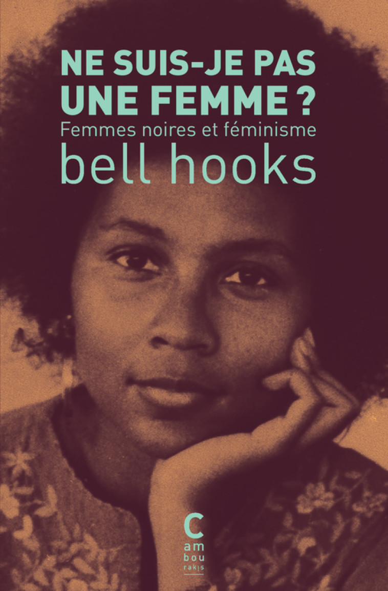 Ne suis-je pas une femme ? (poche) - Bell Hooks, Amandine Gay, Olga Potot - CAMBOURAKIS