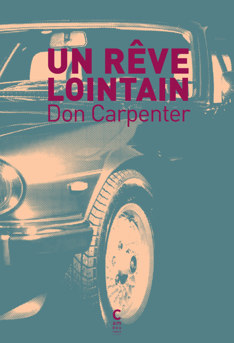 Un rêve lointain - Don Carpenter, Céline Leroy - CAMBOURAKIS