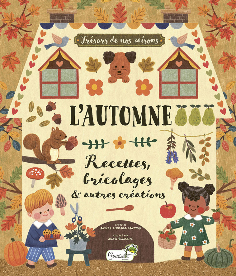 L'automne - recettes, bricolages & autres créations -  L. WOJCIECHOWICZ, Angela Ferraro-Fanning, Anneliesdraws ., LISA WOJCIECHOWICZ,  Anneliesdraws - GRENOUILLE