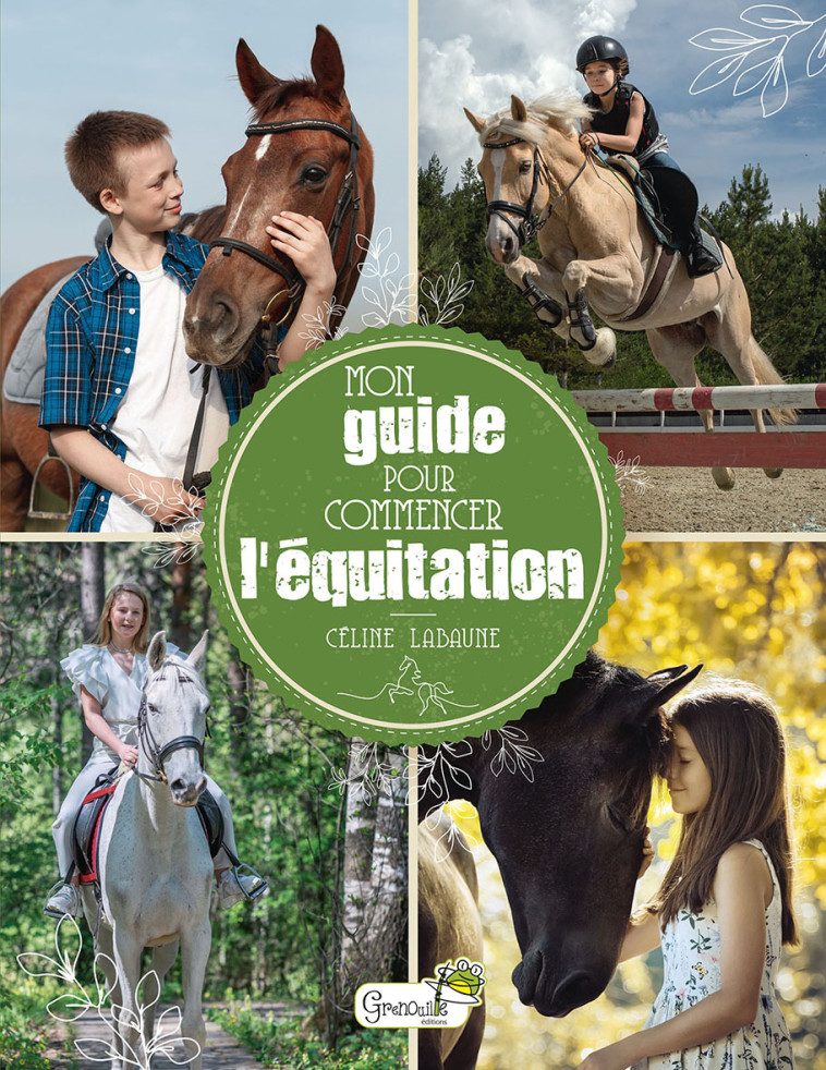 Mon guide pour commencer l'équitation -  C. LABAUNE, Céline Labaune - GRENOUILLE