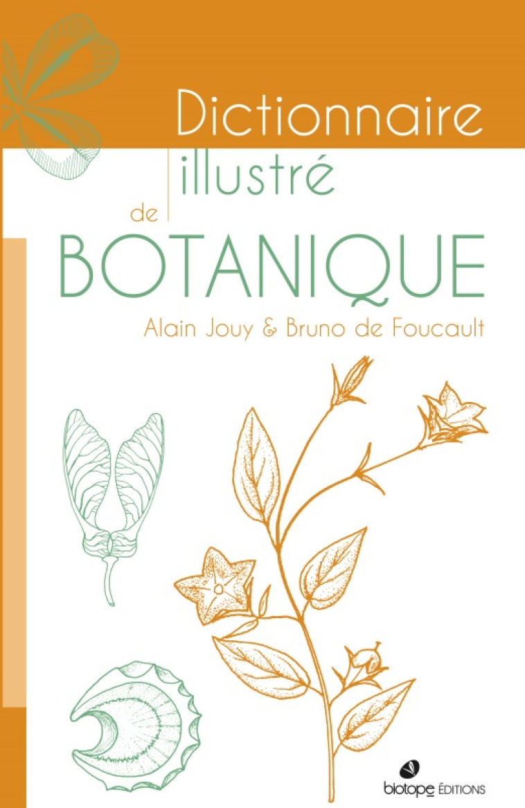 Dictionnaire illustre de botanique - 2ème édition - Alain Jouy, Bruno De Foucauld - BIOTOPE