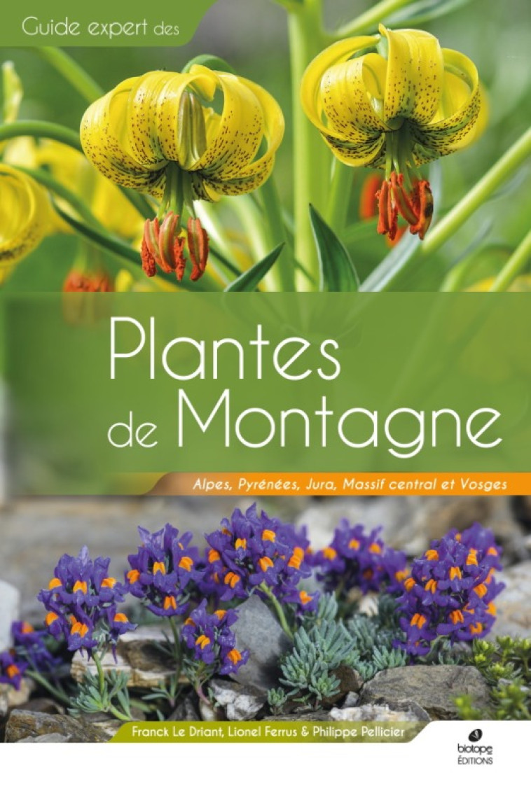 Plantes de Montagne - Philippe Pellicier, Lionel Ferrus, Franck Le Driant - BIOTOPE