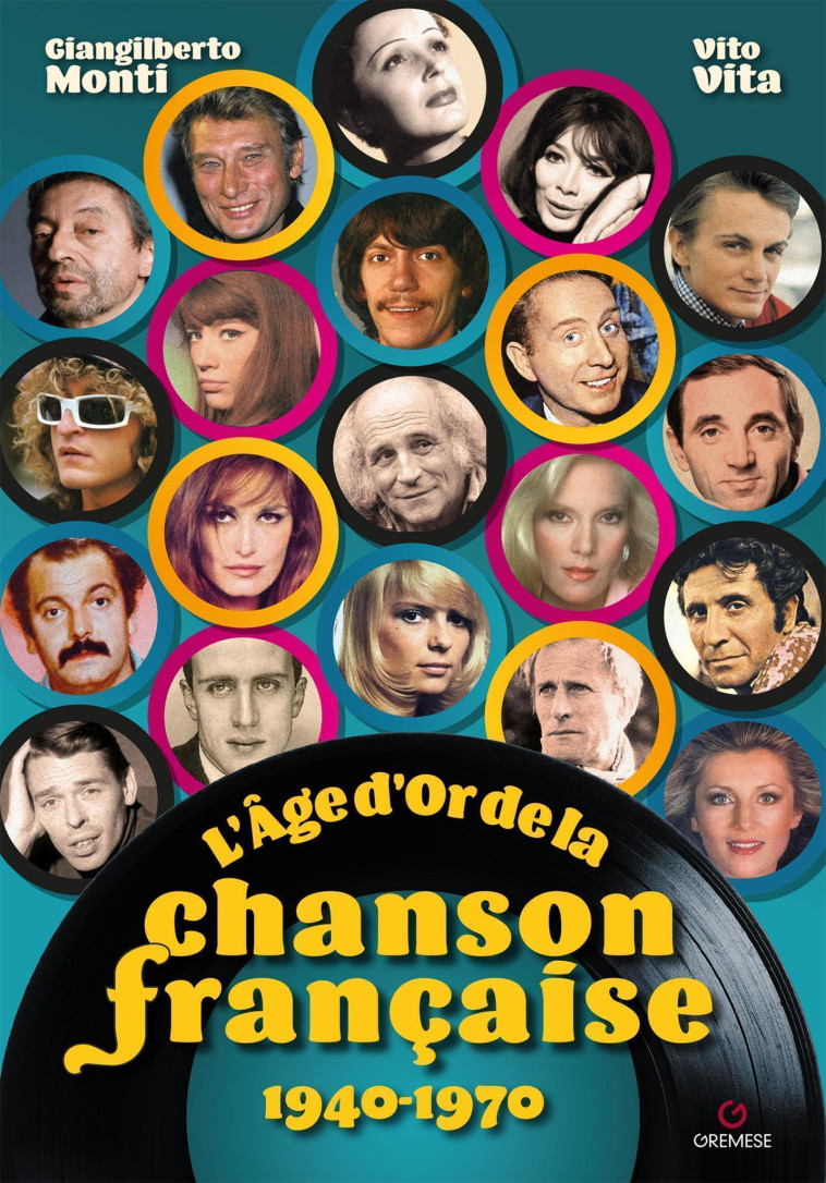 L'Âge d'Or de la chanson française 1940-1970 - Gialimberto Monti, Vito Vita - GREMESE