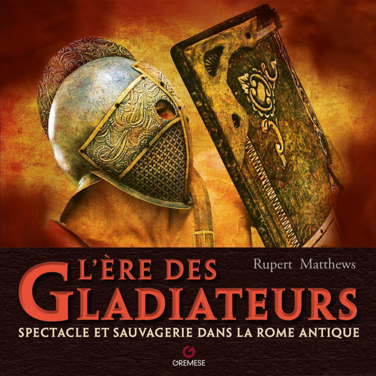 L'Ère des gladiateurs - Rupert Matthews - GREMESE