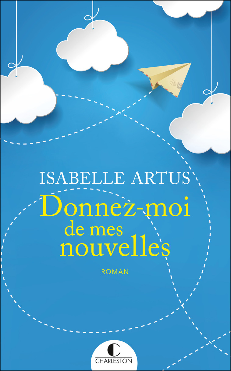 Donnez-moi de mes nouvelles - Isabelle Artus - CHARLESTON