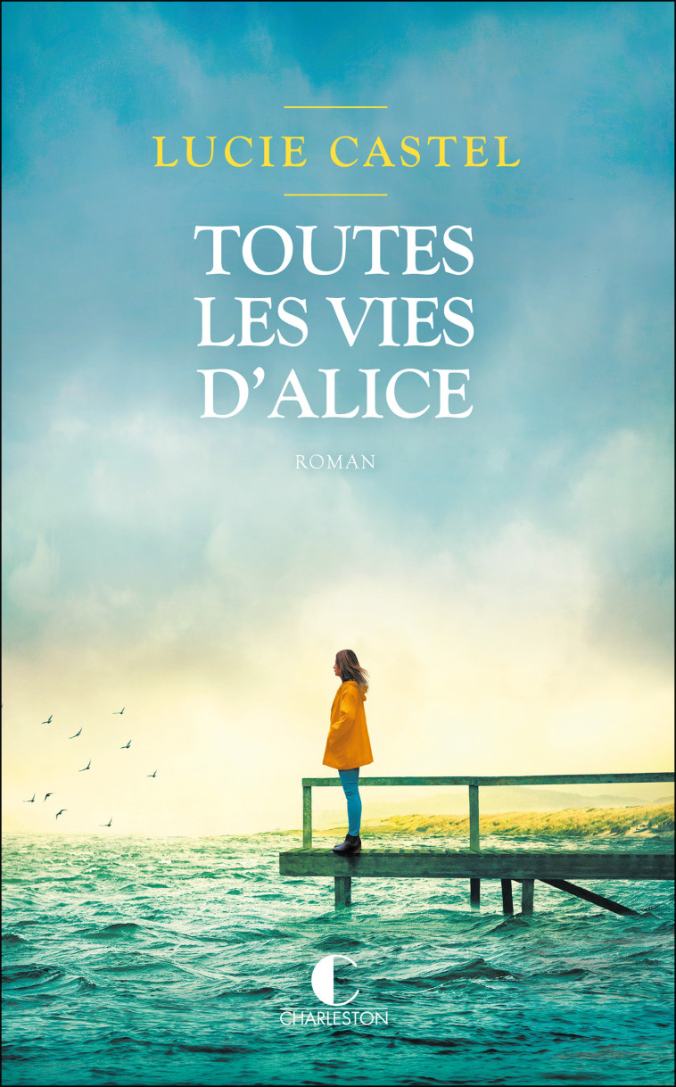 Toutes les vies d’Alice  - Lucie Castel - CHARLESTON