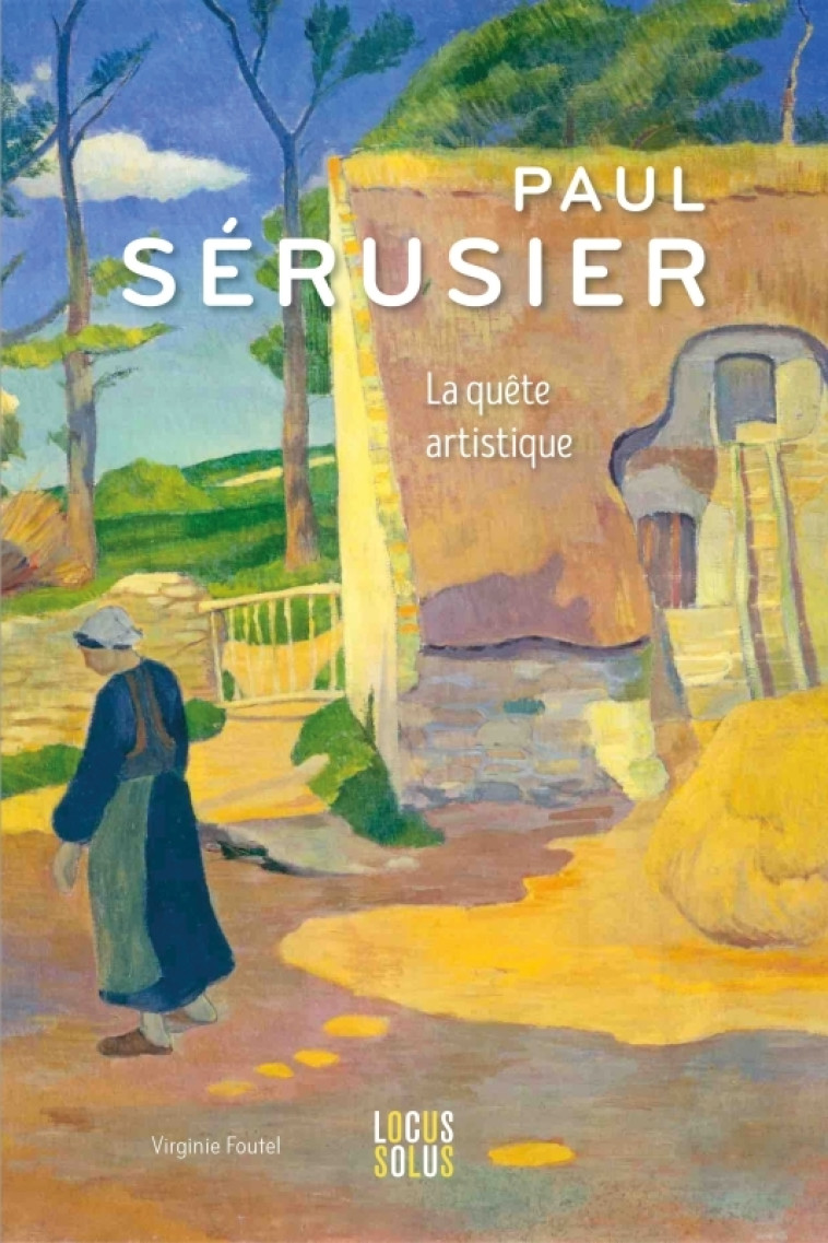 Paul Sérusier - Virginie Foutel - LOCUS SOLUS