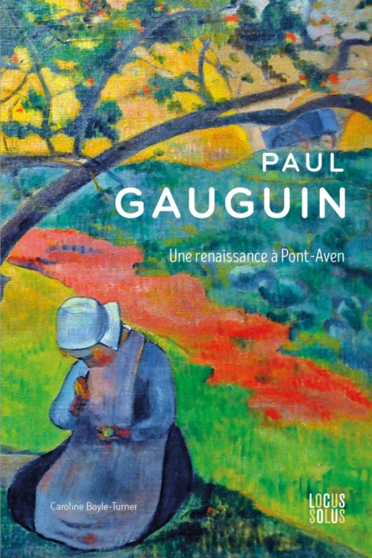 Paul Gauguin - Caroline Boyle-Turner, Paul Gauguin - LOCUS SOLUS