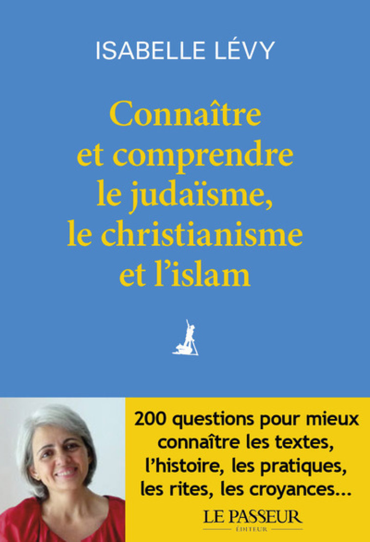 Connaître et comprendre le judaïsme, le christianisme et l'islam - Isabelle Lévy - LE PASSEUR