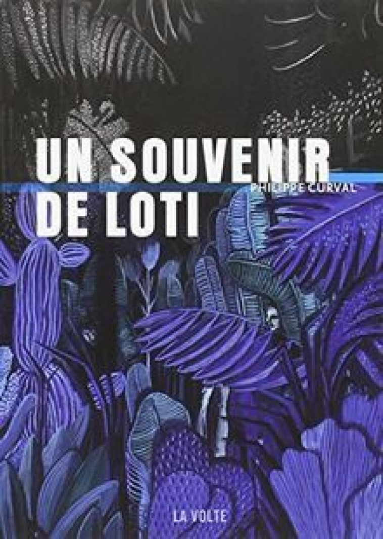 Un souvenir de Loti - Philippe Curval - VOLTE