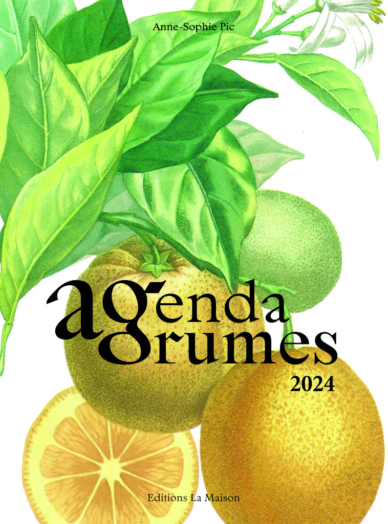 Agenda AGRUMES 2024 - Anne-Sophie Pic - LA MAISON