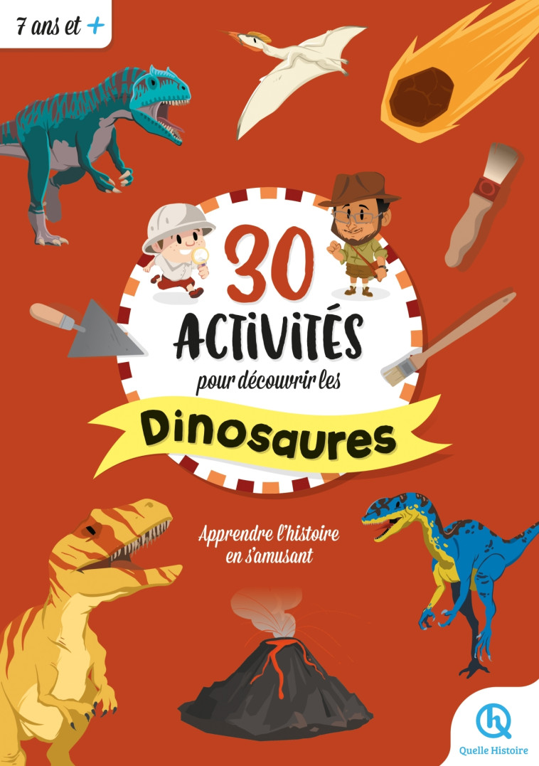 30 activités pour découvrir les dinosaures - XXX - QUELLE HISTOIRE