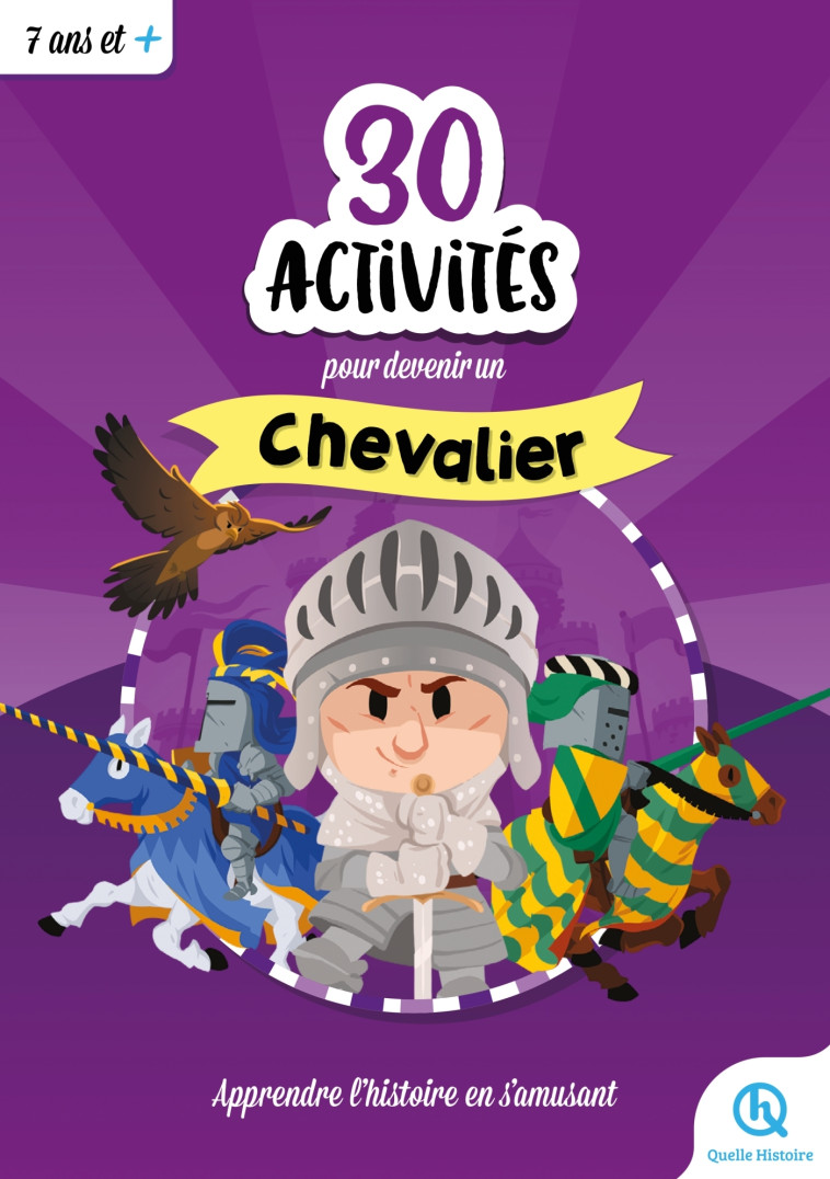 30 activités pour devenir chevalier - XXX - QUELLE HISTOIRE