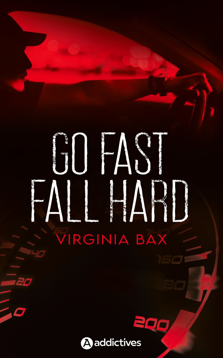 Go Fast, Fall Hard - Virginia Bax - ADDICTIVES