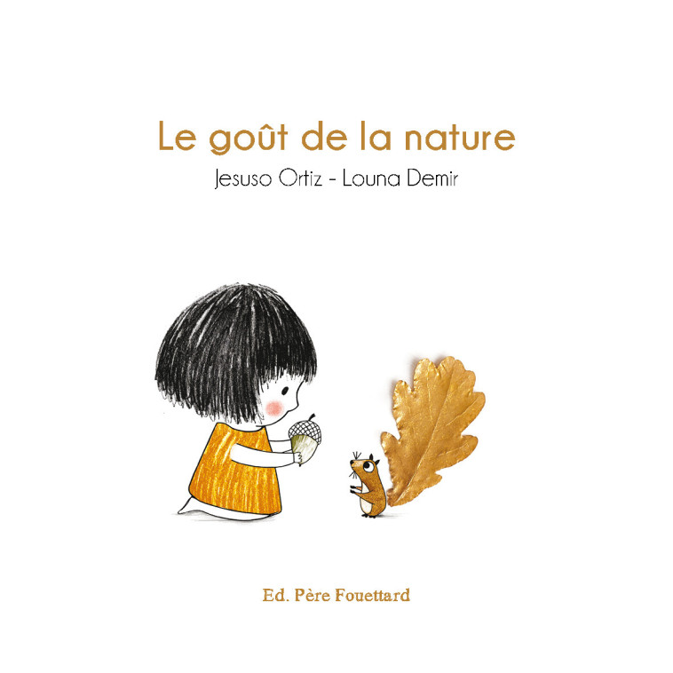 LE GOÛT DE LA NATURE - Louna DEMIR, Jesuso ORTIZ - PERE FOUETTARD