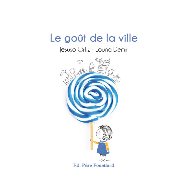 LE GOÛT DE LA VILLE - Louna DEMIR, Jesuso ORTIZ - PERE FOUETTARD