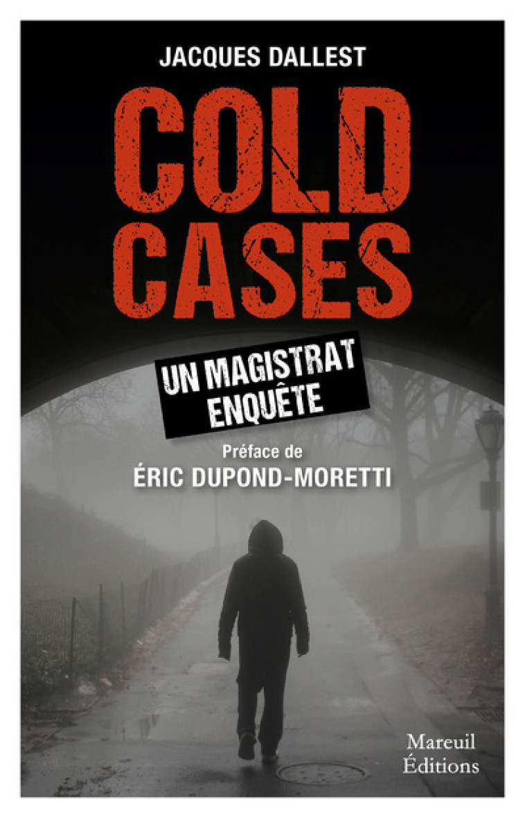 COLD CASES UN MAGISTRAT ENQUÊTE - Jacques Dallest, Eric Dupond-Moretti  - MAREUIL EDITION