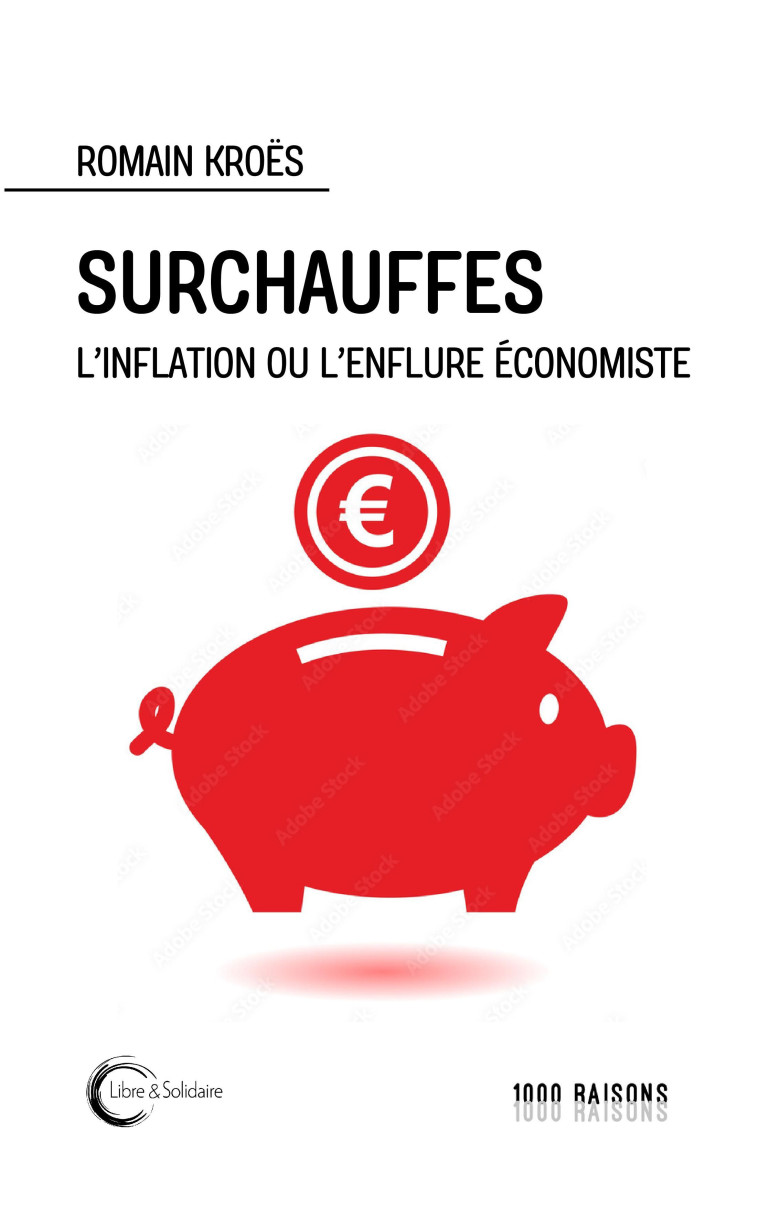 Surchauffe - l'inflation ou l'enflure économiste - Romain Kroes - LIBRE SOLIDAIRE