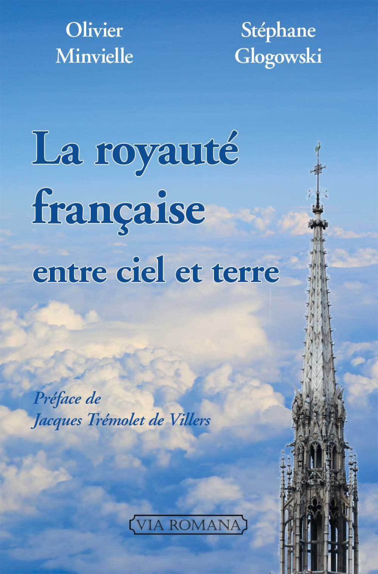 La royauté française entre ciel et terre - Olivier MINVIELLE, Stéphane Glogowski - VIA ROMANA