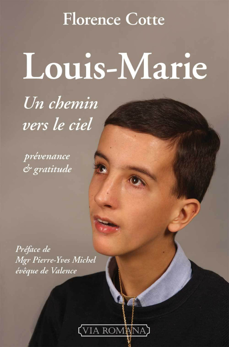 Louis-Marie, un chemin vers le ciel - Florence COTTE, Pierre-Yves Michel - VIA ROMANA