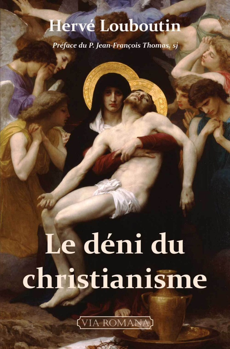 Le déni du christianisme - Hervé LOUBOUTIN, Jean-François Thomas - VIA ROMANA