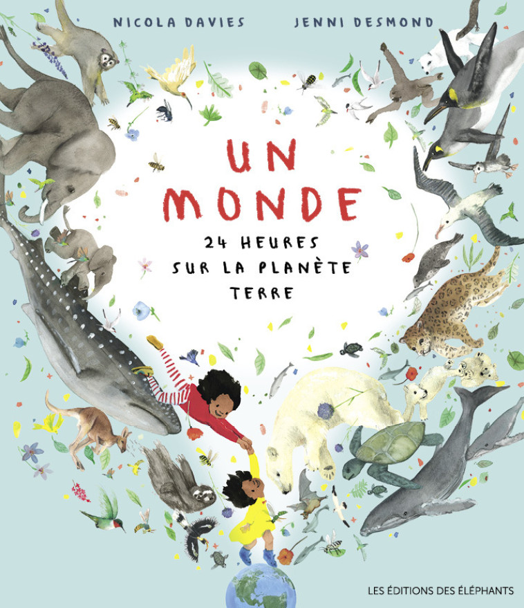 Un monde - 24 heures sur la planète Terre - Nicola DAVIES, Jenni Desmond, Ilona MEYER - DES ELEPHANTS