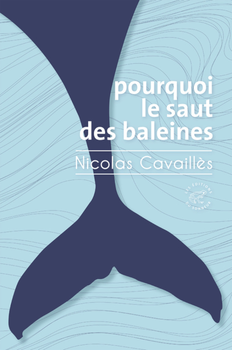 Pourquoi le saut des baleines - Nicolas Cavailles - SONNEUR