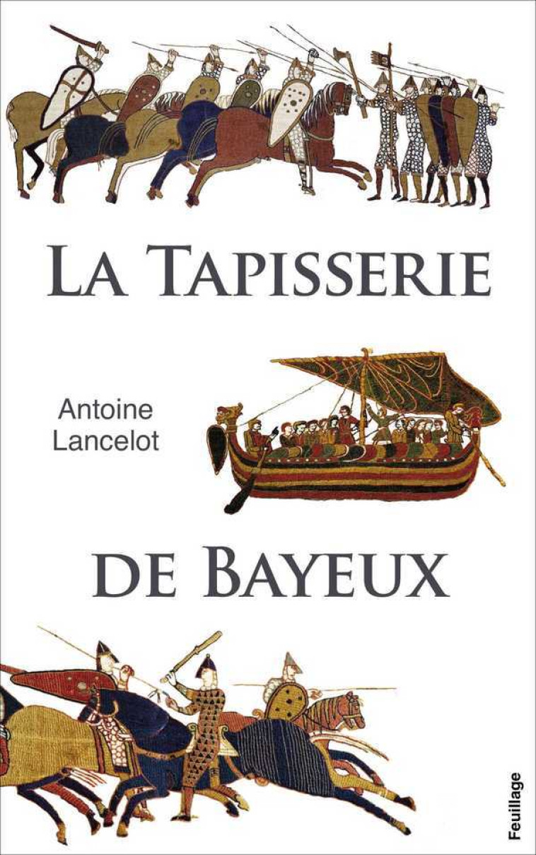 Tapisserie de Bayeux (La) - Antoine Lancelot,  LANCELOT, Antoine - FEUILLAGE