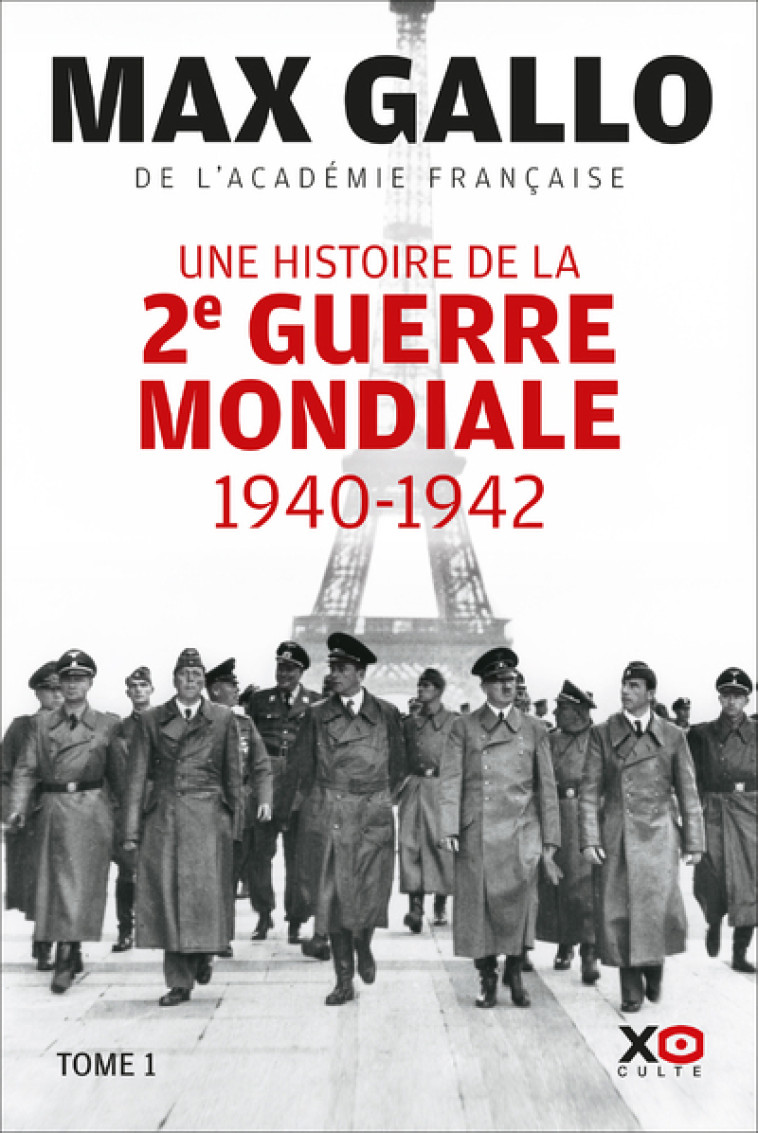 Une histoire de la Deuxième Guerre mondiale - Tome 1 1940 - 1942 - Max Gallo - XO